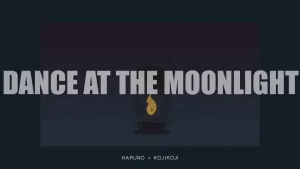 Dance at the Moonlight feat. kojikoji