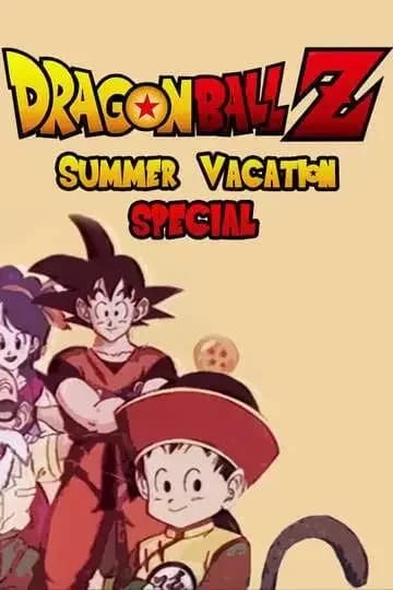 Dragon Ball Z: Especial de Vacaciones de Verano