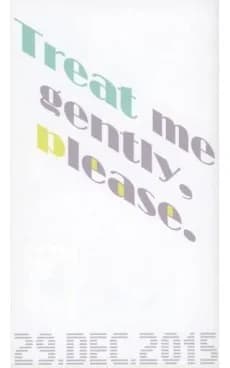 Treat me gently, please.