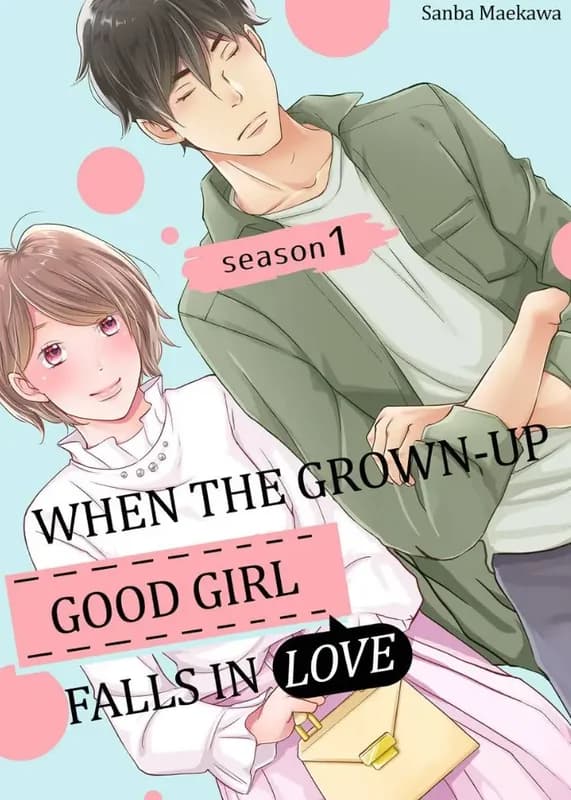 When The Grown-Up Good Girl Falls In Love: Season 1