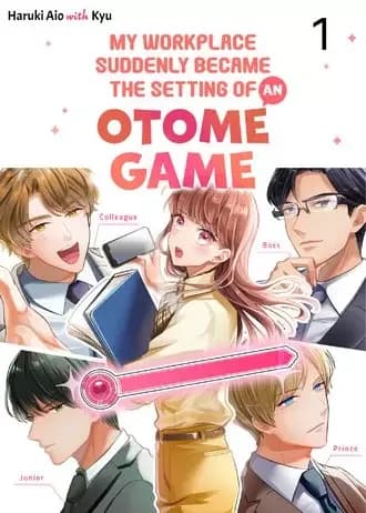 My Workplace Suddenly Became the Setting of an Otome Game