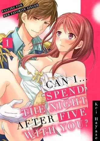 Can I... Spend The Night After Five With You? Falling For Her Favorite Singer