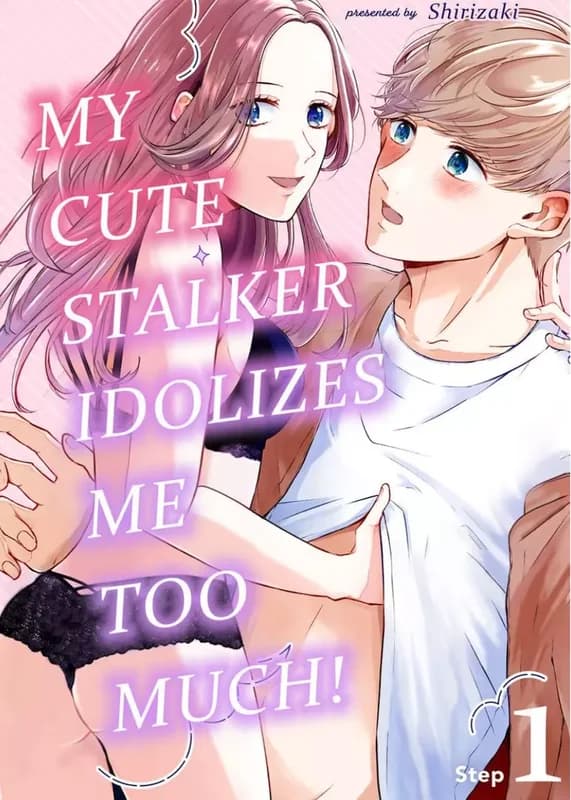 My Cute Stalker Idolizes Me Too Much!