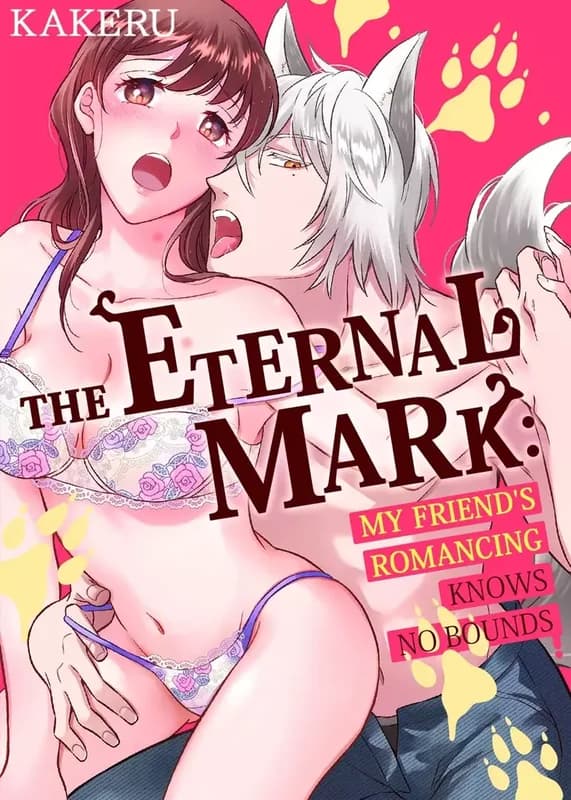 The Eternal Mark: My Friend's Romancing Knows No Bounds