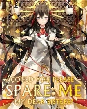 Could You Please Spare Me, My Dear Sisters?
