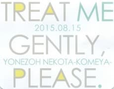 TREAT ME GENTLY, PLEASE.